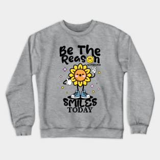 Be The Reason Someone Smiles Today Women Sunflower Funny Peace Crewneck Sweatshirt